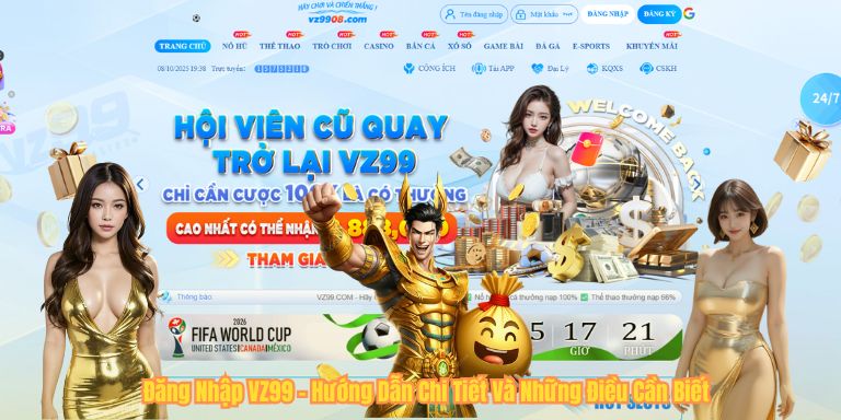 ĐĂNG NHẬP VZ99 Đăng Nhập VZ99 – Hướng Dẫn Chi Tiết Và Những Điều Cần Biết