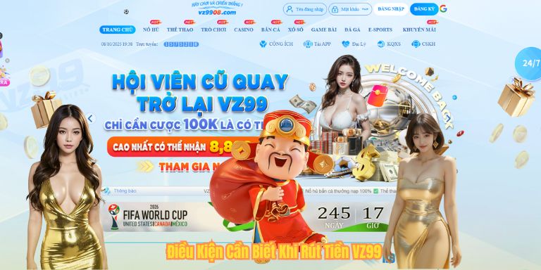 RÚT TIỀN VZ99 Điều Kiện Cần Biết Khi Rút Tiền VZ99