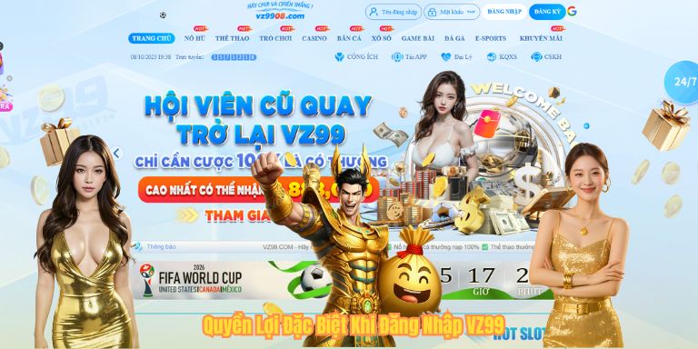 ĐĂNG NHẬP VZ99 Quyền Lợi Đặc Biệt Khi Đăng Nhập VZ99